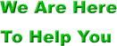 We Are Here To Help You